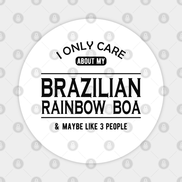 Brazilian rainbow boa - I only care about my brazilian rainbow boa Magnet by KC Happy Shop
